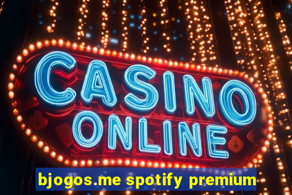 bjogos.me spotify premium